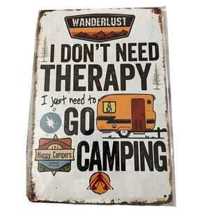 I don't need therapy I need to go camping Tin Sign 8x12"